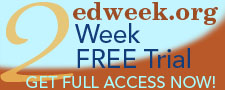 Try edweek.org for 2 weeks FREE!